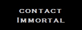 contact
Immortal