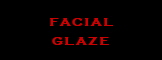facial
glaze